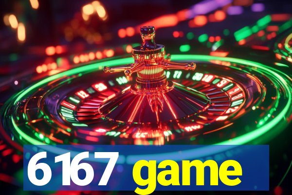 6167 game