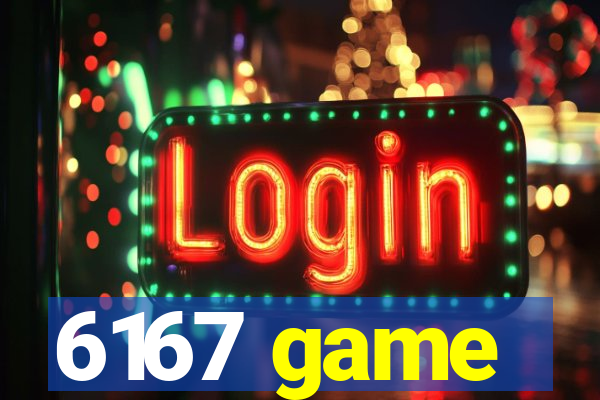 6167 game