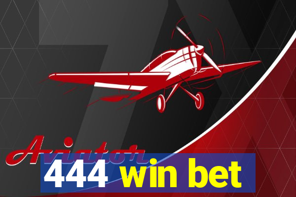 444 win bet