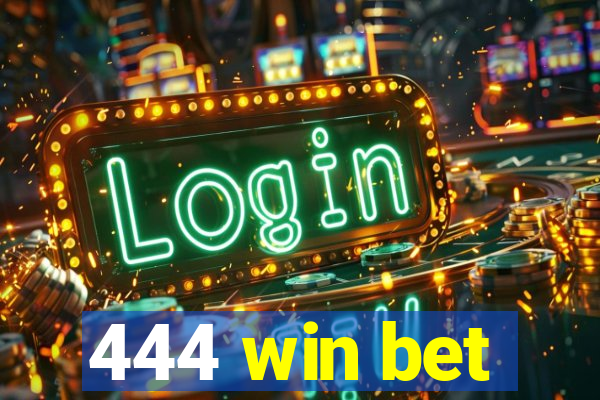 444 win bet