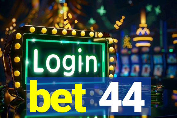 bet 44