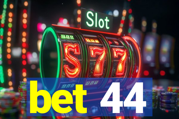 bet 44