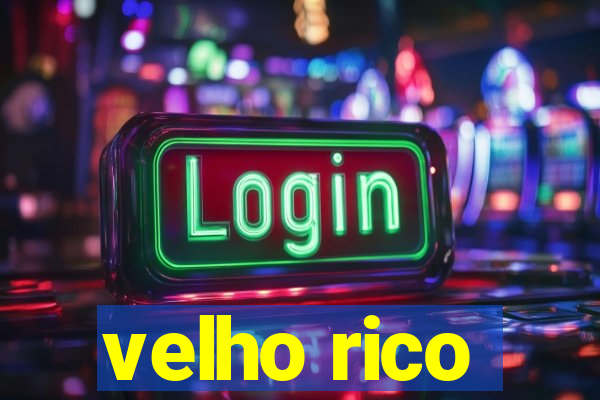 velho rico
