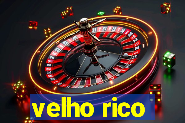velho rico