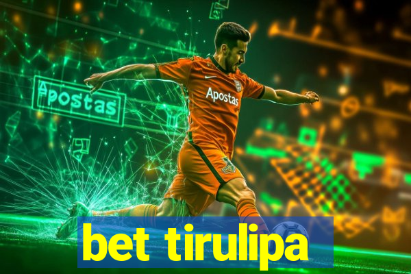 bet tirulipa
