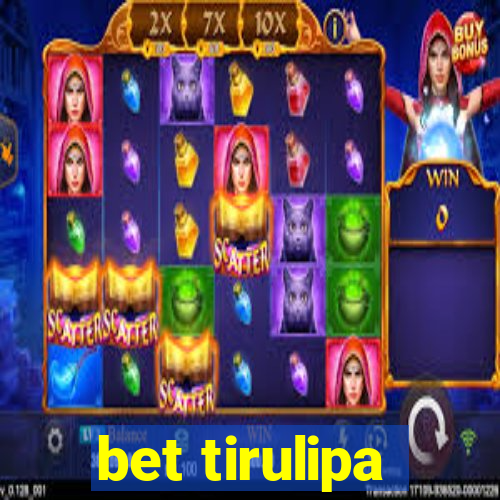 bet tirulipa