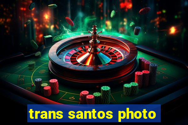 trans santos photo