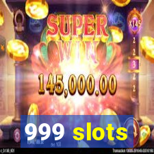 999 slots