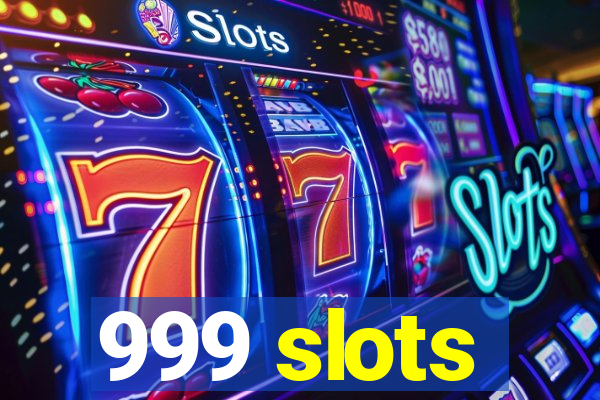 999 slots
