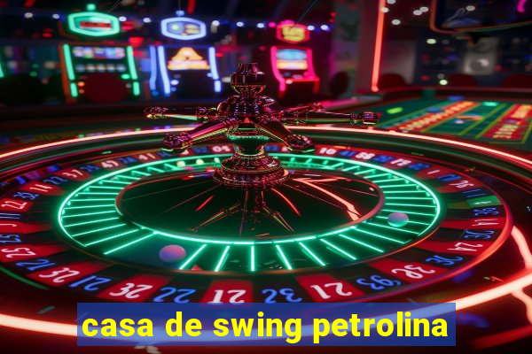 casa de swing petrolina