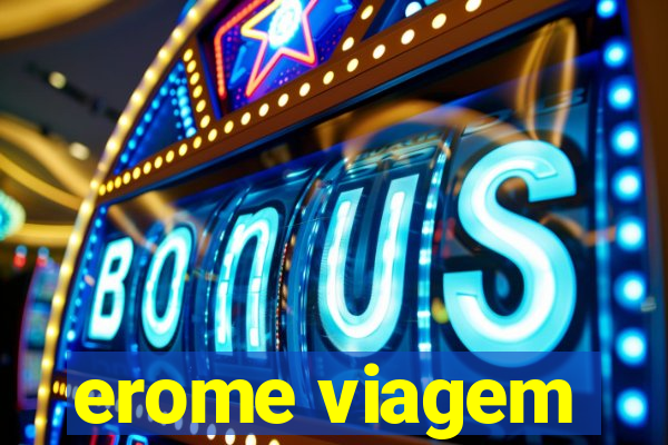 erome viagem