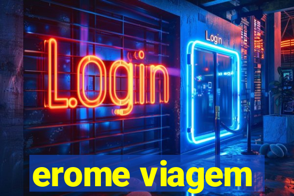 erome viagem