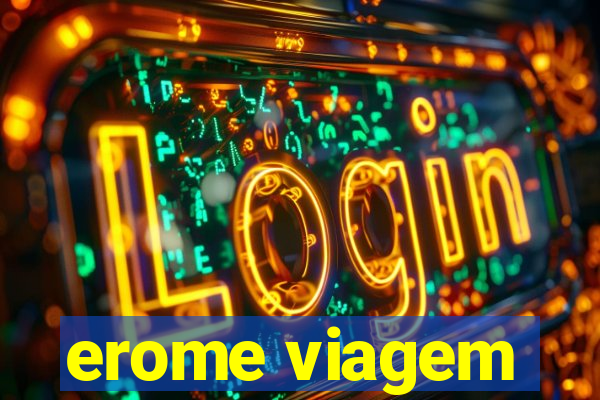 erome viagem