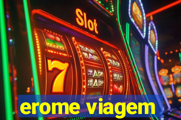 erome viagem