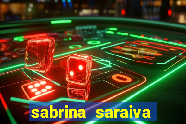 sabrina saraiva buceta flix