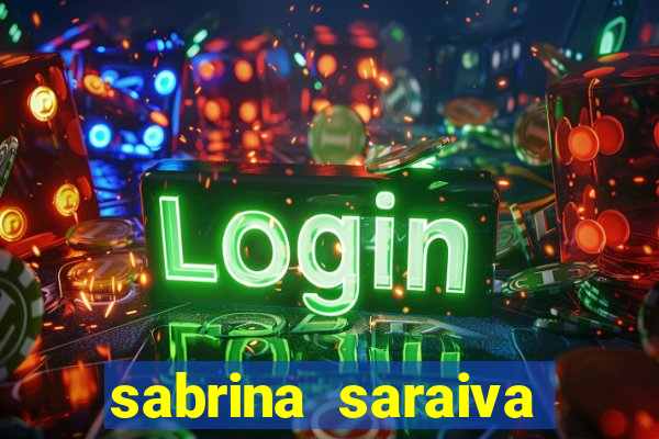 sabrina saraiva buceta flix