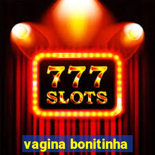 vagina bonitinha