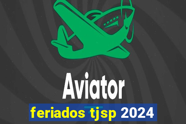 feriados tjsp 2024