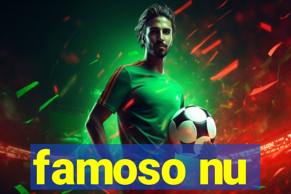 famoso nu