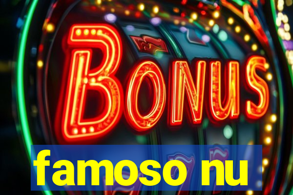 famoso nu
