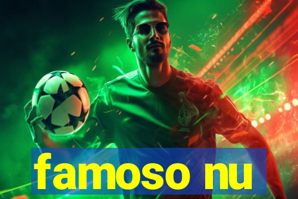 famoso nu