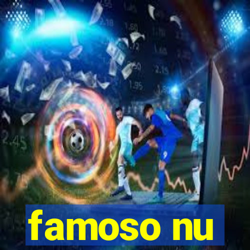 famoso nu