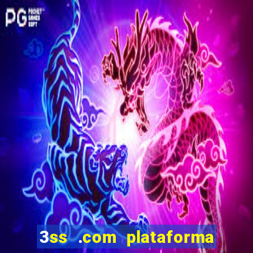 3ss .com plataforma de jogos