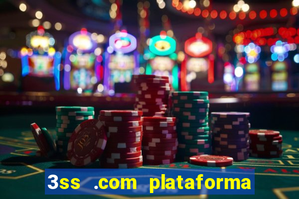 3ss .com plataforma de jogos