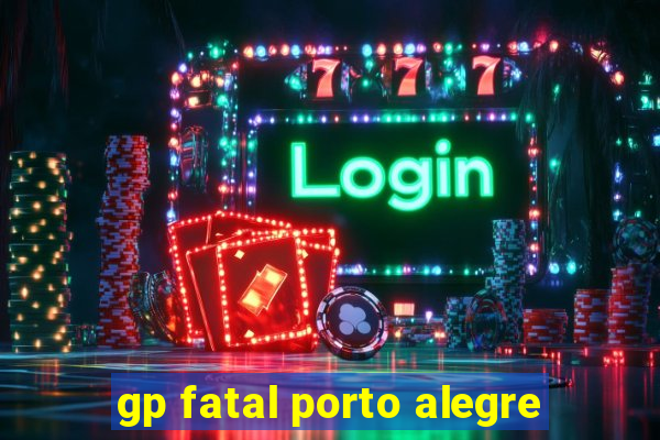 gp fatal porto alegre