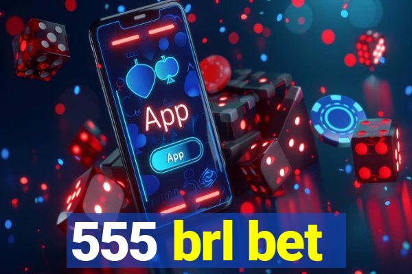 555 brl bet