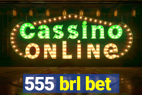 555 brl bet