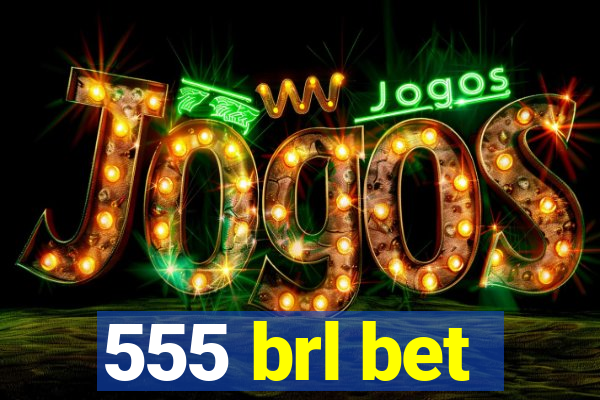 555 brl bet
