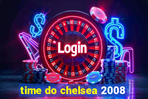 time do chelsea 2008