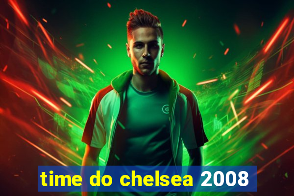 time do chelsea 2008