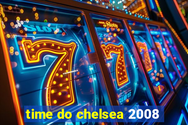 time do chelsea 2008