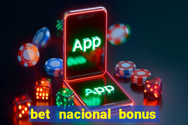 bet nacional bonus de boas vindas