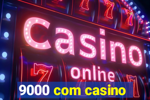 9000 com casino