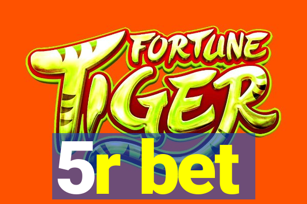 5r bet