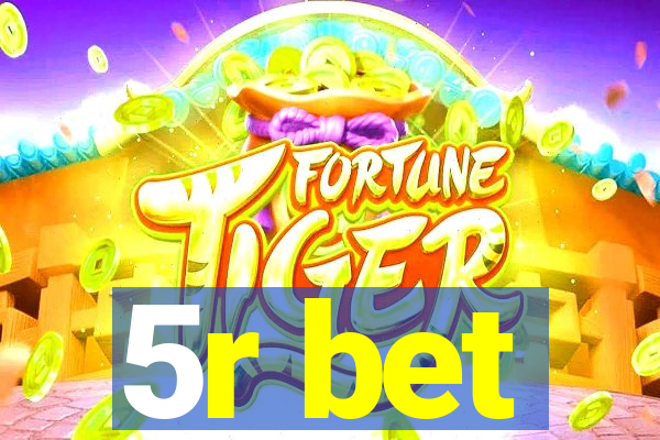 5r bet