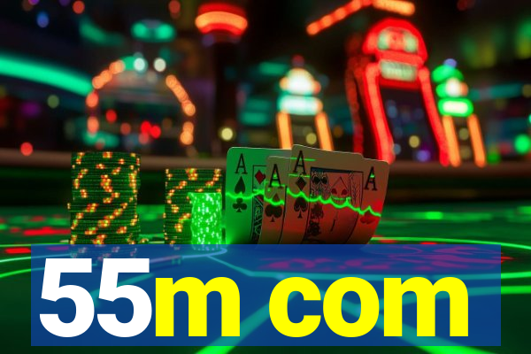 55m com