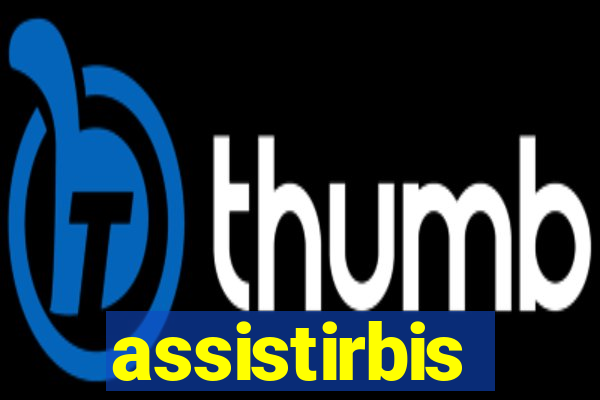 assistirbis