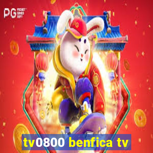 tv0800 benfica tv