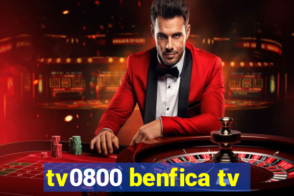 tv0800 benfica tv