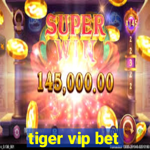 tiger vip bet