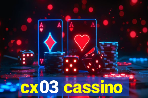 cx03 cassino