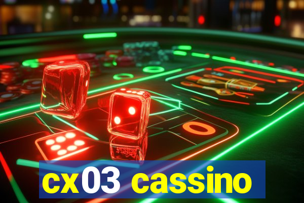 cx03 cassino
