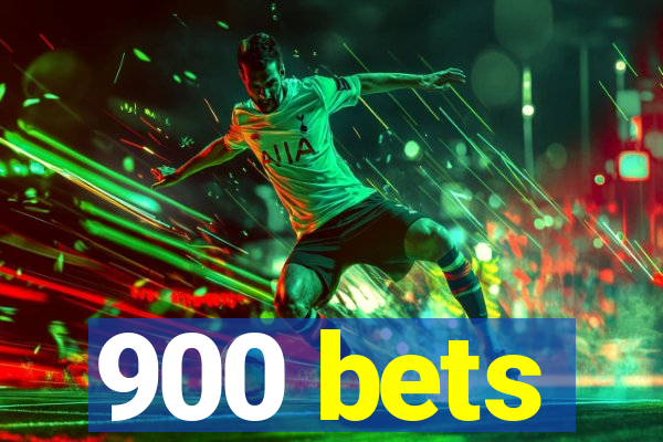 900 bets