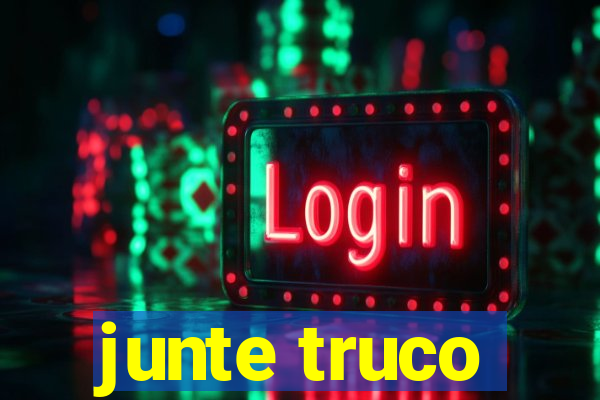junte truco