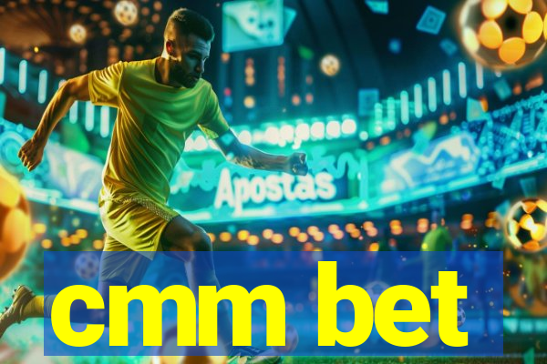 cmm bet
