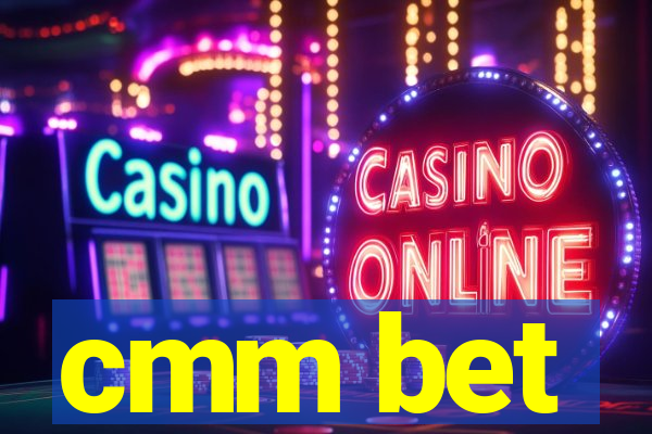 cmm bet